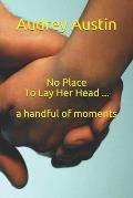 No Place To Lay Her Head ... a handful of moments