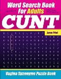 Word Search Book For Adults - Cunt - Large Print - Vagina Synonyms Puzzle Book: NSFW Sweary Cuss Words