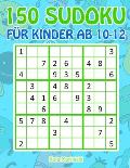 150 Sudoku f?r Kinder ab 10-12: Sudoku Mit S??es Monsterbuch Kinder