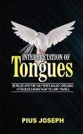 Interpretation of Tongues: Be Filled with the Spirit, Unlock Speaking in Tongues & Know What You Are Praying