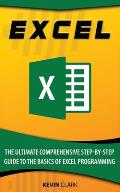 Excel: The Ultimate Comprehensive Step-By-Step Guide to the Basics of Excel Programming