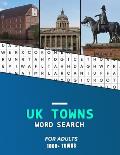 UK Towns word search for Adults: A big word hunting book of United Kindom and small English City's and Towns Hunt while learning geography and history
