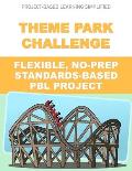 Theme Park Challenge - Flexible No-Prep PBL Project: Easy-to-Use Project-Based Learning