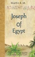 Joseph Of Egypt: The Story Of A Slave Who Governed Ancient Egypt