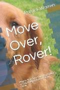 Move Over, Rover!: How to Start Your Own Dog Sitting or Dog Walking Business from Home
