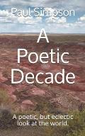 A Poetic Decade: A poetic, but eclectic look at the world.