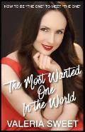 The Most Wanted One In the World: How to Be the One to Meet the One