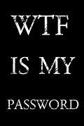 Wtf Is My Password: Keep track of usernames, passwords, web addresses in one easy & organized location - Black And White Cover