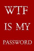 Wtf Is My Password: Keep track of usernames, passwords, web addresses in one easy & organized location - Red And White Cover