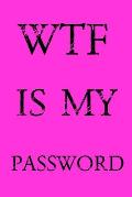 Wtf Is My Password: Keep track of usernames, passwords, web addresses in one easy & organized location - Pink Cover