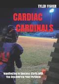 Cardiac Cardinals: Manifesting In Success Begins On Your Journey To Your Identity