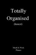 Totally Organised (honest)