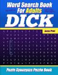 Word Search Book For Adults - Dick - Large Print - Penis Synonyms Puzzle Book: NSFW Sweary Cuss Words