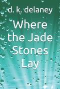 Where the Jade Stones Lay