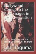 Hollywood Comes to the Rez: Images in Transformation: Native Americans and the Evolution of Indian Film Icons