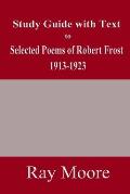 Study Guide with Text to Selected Poems of Robert Frost 1913-1923