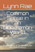 Common Sense in an Uncommon World: A Collection of Quotations for the 21st Century