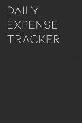 Daily Expense Tracker: Keep a Record of All Spending for Life, Business, Travel, Projects and Anything You Want
