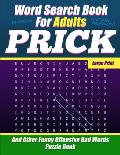 Word Search Book For Adults - Prick - Large Print - And Other Funny Offensive Bad Words - Puzzle Book: NSFW Cuss Words