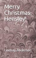 Merry Christmas, Hensley!