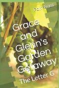 Grace and Glenn's Garden Getaway: The Letter G