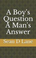 A Boy's Question A Man's Answer