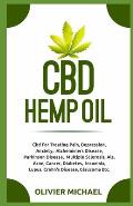 CBD Hemp Oil: Cbd For Treating Pain, Depression, Anxiety, Alzhemimers Disease, Parkinson Disease, Multiple Sclerosis, Als, Acne, Can