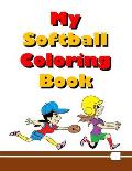 My Softball Coloring Book: Fun & Easy Coloring Pages For Kids Who Love Softball