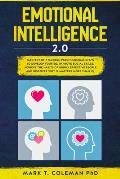 Emotional Intelligence 2.0: Mastery of 7 Modern Psychological Steps to Develop Your EQ, Improve Social Skills, Achieve the Habits of Highly Effect