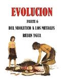 del Neolitico a Los Metales: Evoluci?n