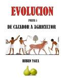 de Cazador a Agricultor: Evolucion