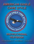 American Eagle Cane Style Instructional Textbook