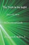 The Truth Is The Light: A Devotional Guide: Second Edition