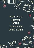 Not All Those Who Wander Are Lost: The perfect paper airplane suitcase personal expense tracker to track business, travel or vacation spending.