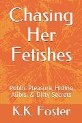 Chasing Her Fetishes: Public Pleasure, Hiding Alibis, & Dirty Secrets