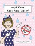 Aqu? Viene Sally-Save-Water: No seas un goloso, guarda cada gota.