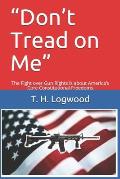 Don't Tread on Me: The Fight over Gun Rights is about America's Core Constitutional Freedoms