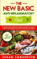 The New Basic Anti-Inflammatory Diet: An Easy and Quick Guide for a Natural and Healthy Lifestyle to Decrease Inflammation Level in Human Body and Fin