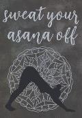 Sweat Your Asana Off: Yoga Training Workbook