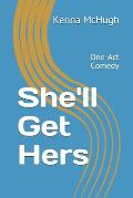She'll Get Hers: One Act Comedy