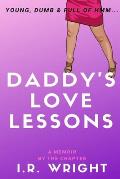 Daddy's Love Lessons - Young, Dumb & Full of Hmm...: a Memoir, by the chapter