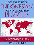 Large Print Learn Indonesian with Word Search Puzzles: Learn Indonesian Language Vocabulary with Challenging Easy to Read Word Find Puzzles