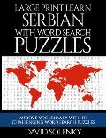 Large Print Learn Serbian with Word Search Puzzles: Learn Serbian Language Vocabulary with Challenging Easy to Read Word Find Puzzles