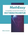 MathEasy - So schaffst du es Schritt f?r Schritt zum Mathematikabitur