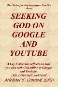 Seeking God on Google and Youtube: A Lay Cistercian reflects on how you can seek God online at Google and Youtube.
