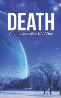 Death and the Incredible Life After!