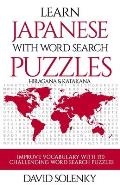 Learn Japanese with Word Search Puzzles: Learn Hiragana and Katakana Japanese Language Vocabulary with Challenging Word Find Puzzles for All Ages