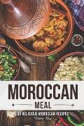 A Moroccan Meal: 30 Delicious Moroccan Recipes