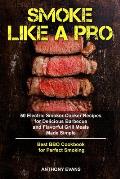 Smoke Like a Pro: 50 Electric Smoker Cooker Recipes for Delicious Barbecue and Flavorful Grill Meals Made Simple, Best BBQ Cookbook for