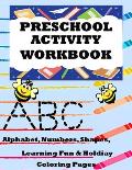 Preschool Activity Workbook: Alphabet, Numbers, Shapes, Learning Fun, & Holiday Coloring Pages